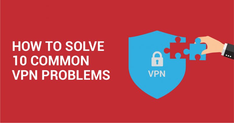 10 yleistä VPN-ongelmaa ja niiden ratkaisut