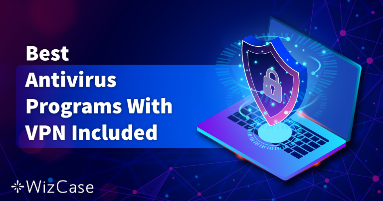 5 Parasta virustorjuntaohjelmaa sisäänrakennetulla VPN:llä